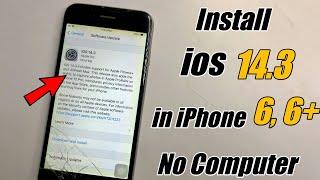 How to Install ios 14.3 in iPhone 6 No COMPUTER   ios 14 update for iphone 6 and 6 plus