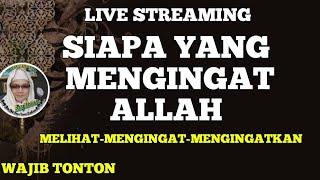 SIAPA YANG MENGINGAT ALLAH ITU