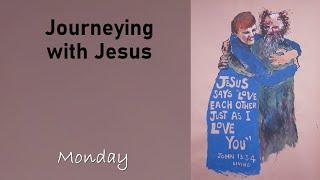 Journeying with Jesus - Holy Week reflection for Monday