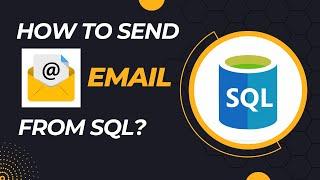 SQL  How to send Email from SQL Server ? Database Notifications