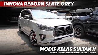 MODIF KELAS SULTAN INNOVA REBORN SLATE GREY ROMBAK TOTAL INTERIOR HINGGA EKSTERIOR