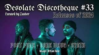 RELEASES OF 2024  Post Punk  Coldwave  Synth  DESOLATE DISCOTHEQUE 33 Edition.