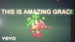 Phil Wickham - This Is Amazing Grace Official Lyric Video