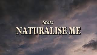 Stats - Naturalise Me Official Lyric Video