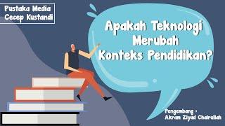 Emerging Technologies and Changing Contexts - Apalkah Teknologi Merubah Konteks Pendidikan