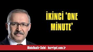 ABDULKADİR SELVİ İKİNCİ ‘ONE MİNUTE’ - SESLİ MAKALE DİNLE