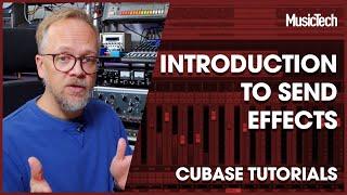 Cubase Tutorials – Introduction to Send Effects In Cubase