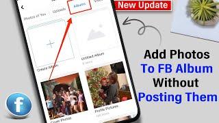 How To Add Photos To Facebook Album Without Posting Them 2024  Quick & Easy 