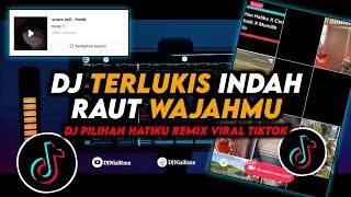 DJ Terlukis Indah Raut Wajahmu Dalam Benakku - Pilihan Hatiku Viral Tiktok Terbaru 2023 Full Bass