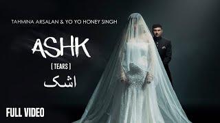 ASHK  Yo Yo Honey Singh  Tahmina Arsalan   Full Video