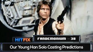Who Wed Cast as a Young Han Solo  FANDEMONIUM -- #39