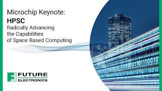 Microchip Keynote HPSC – Radically Advancing the Capabilities of Space Based Computing