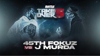 J MURDA vs 45TH FOKUZ - iBattleTV