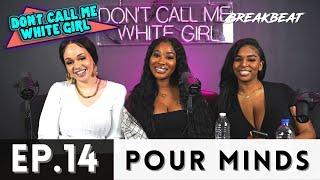 Pour Minds Talks Dark DMs Not Cooking For Your Man Dating Younger Men +More - Ep14 Sober Thoughts