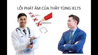 Lỗi phát âm của thầy Đặng Trần Tùng Thầy Tùng Ielts 9.0  Noongs World