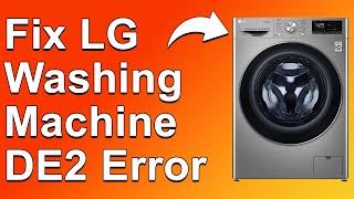 How To Fix LG Washing Machine DE2 Error Code Resolving Error Code DE2 - Quick Troubleshoot Guide