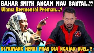 Bahar Smith Mau Bantai Yg Fitnah Baalwi..?? Herri Pras Nantang Di Ajak Duel.??