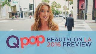 BeautyCon LA 2016 Preview - Qpop