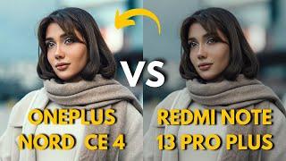 OnePlus Nord CE 4 Vs Redmi Note 13 Pro Plus Camera Test Comparison