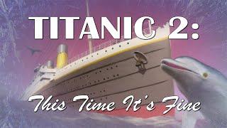 Titanic 2 This Time It’s Fine  FilmCow Audio Theater