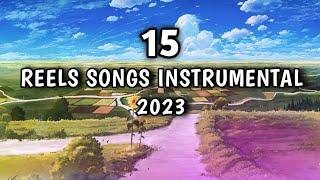 TOP 15 lnstagram Reels Songs Instrumental Trending 2023