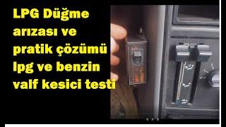 Lpg düğme arızası pratik çözümü ve gaz kesici benzin kesici sağlamlık kontrolü nasıl yapılır