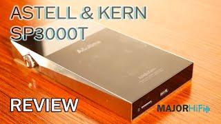 Astell & Kern SP3000T Review