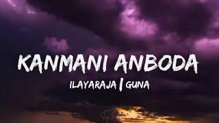 Kanmani Anbodu lyrics - Ilayaraja Kamal Haasan Guna  New trending Manjummal Boys #trending