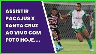 ASSISTIR PACAJUS X SANTA CRUZ AO VIVO COM FOTO HOJE. SÁBADO 1706 SERÁ QUE VAI PASSAR...