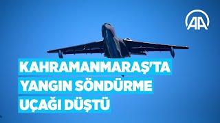 Kahramanmaraşta yangın söndürme uçağı düştü