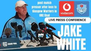 BULLS  Jake White post match press conference after Bulls loss to Glasgow Warriors in URC final