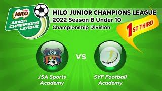 JSA vs SYF - 1st Third - U10 Milo Junior Champions League 2022