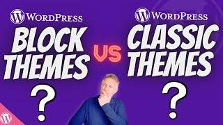 WordPress Block Themes vs Classic Themes A Beginners Guide