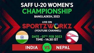 INDIA VS NEPAL  SAFF U - 20 WOMENS CHAMPIONSHIP 2023  MATCH 1