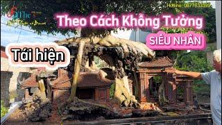 Siêu nhân tái hiện mô hình kiến trúc cổ Đại Việt lột xác 2 Tác phẩm Hồn Quê theo cách không tưởng