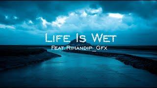 Life is Wet slowed+reverb  Lofi  Official Animate Music Video  Rihandip_gfx