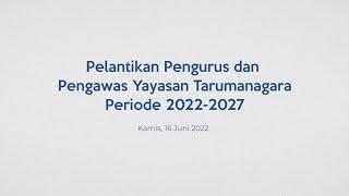 Pelantikan Pengurus dan Pengawas Yayasan Tarumanagara Periode 2022-2027