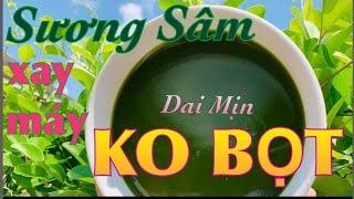 Bí Quyết Làm Sương Sâm Ngon KO BỌT MịnDai Bằng Máy Xay Sinh Tố.Ko Cần Vò Bằng Tay ở HoustonTexas