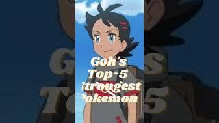 Gohs Top 5 Strongest Pokemon