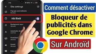 Comment désactiver le bloqueur de publicités dans Google Chrome sur Android  2023