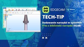 EDGECAM  Frez z biblioteki narzędzi ISCAR - Dodawanie narzędzi w systemie EDGECAM.