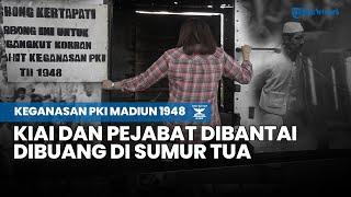 FULL KEGANASAN PKI MADIUN 1948 Kiai & Pejabat Dibantai Dibawa dengan Lori & Dibuang di Sumur Tua