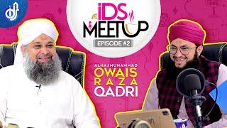 IDS Meetup  Episode 2  Hafiz Tahir Qadri ft. Owais Raza Qadri