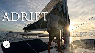 ADRIFT PART 2 Out of fuel out of water but we have to keep going Ep. 39