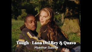 Tough - Lana Del Rey & Quavo Myanmar Subtitle