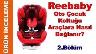 Reebaby isofix oto çocuk koltuğu nasıl takılır