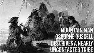 Mountain Man Osborne Russell Describes a Nearly Uncontacted Native American Tribe
