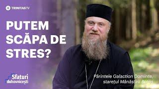 Putem scăpa de stres? #sfaturiduhovnicesti