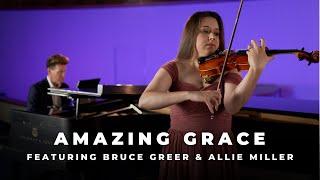 Amazing Grace Featuring Bruce Greer & Allie Miller