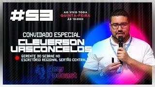 Bate-papo com Cleuerson Vasconcelos   Gerente do SEBRAE Sertão Central#53